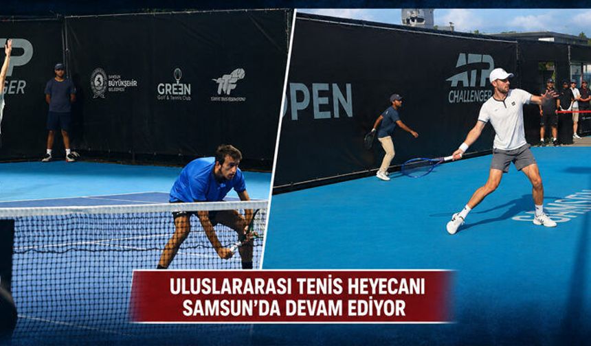 DÜNYA TENİSİNİN NABZI SAMSUN’DA ATIYOR