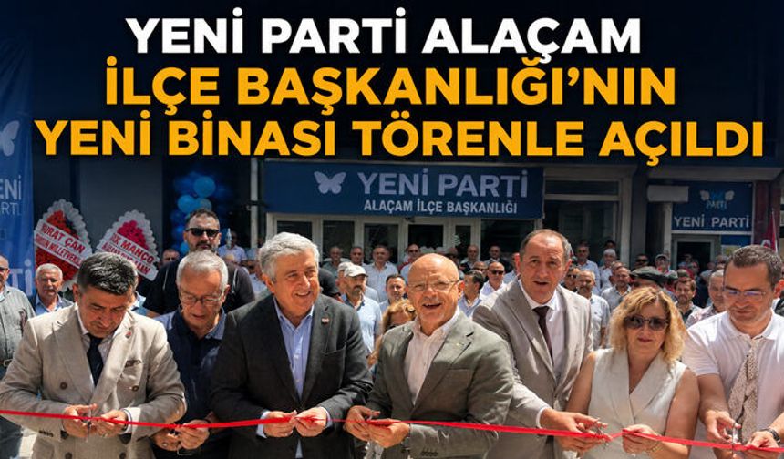 Yeni Parti Alaçam`da Parti Binası Açtı