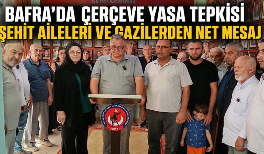 Şehit Aileleri ve Gazilerden Çerçeve Yasa Tepkisi
