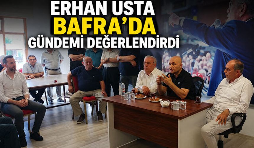 Usta’dan Bafra’da ‘Çerçeve Yasa’ Açıklaması