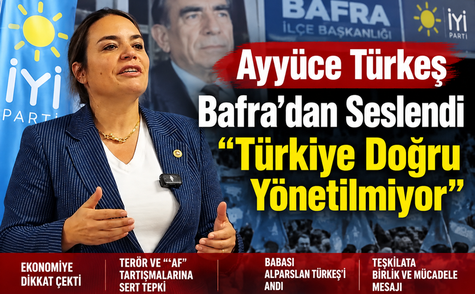 Ayyüce Türkeş Bafra’dan Seslendi