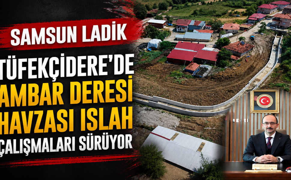 Ambar Deresi Havzası Islahı çalışmaları devam ediyor