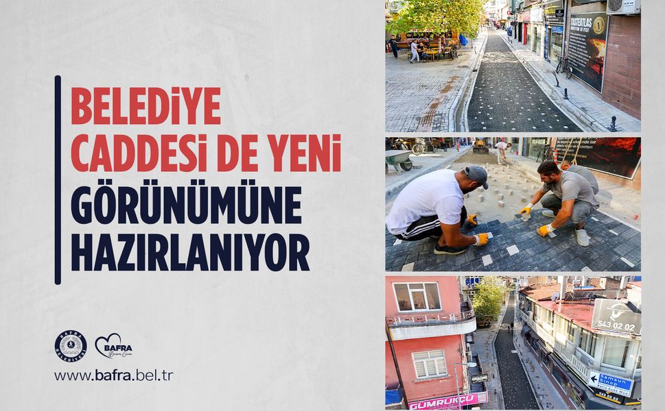 BELEDİYE CADDESİ DE YENİ GÖRÜNÜMÜNE HAZIRLANIYOR