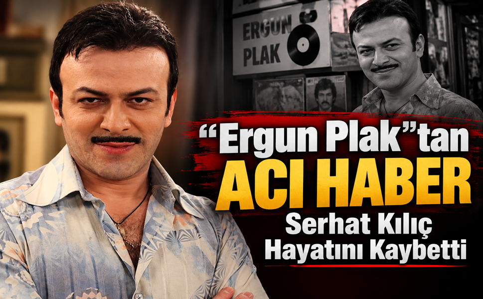 Serhat Kılıç Hayatını Kaybetti
