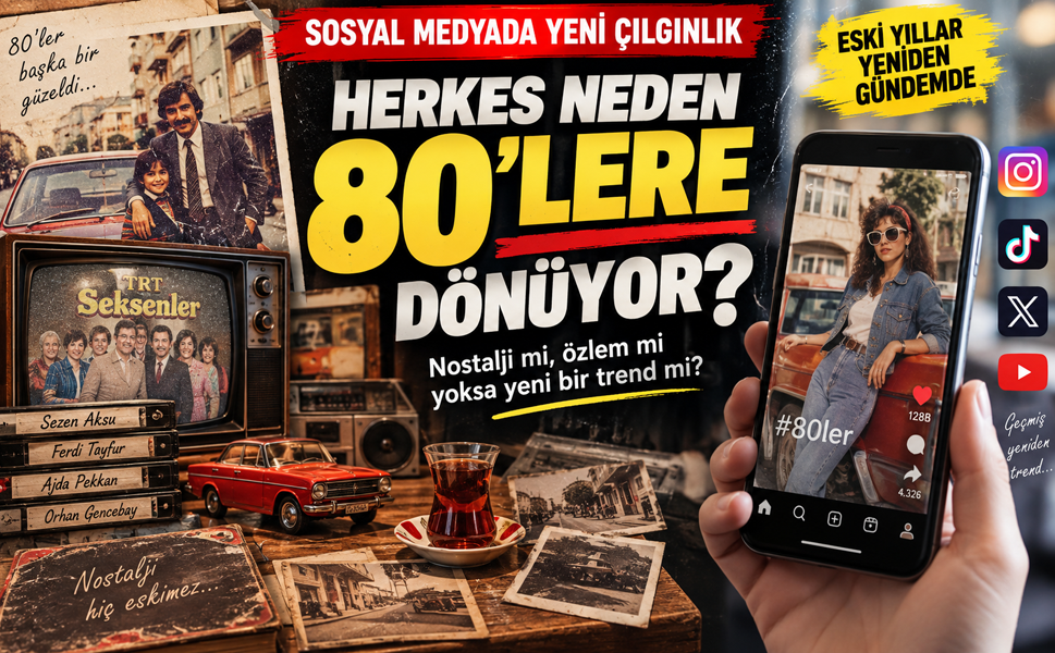 SOSYAL MEDYADA 80’LER ÇILGINLIĞI