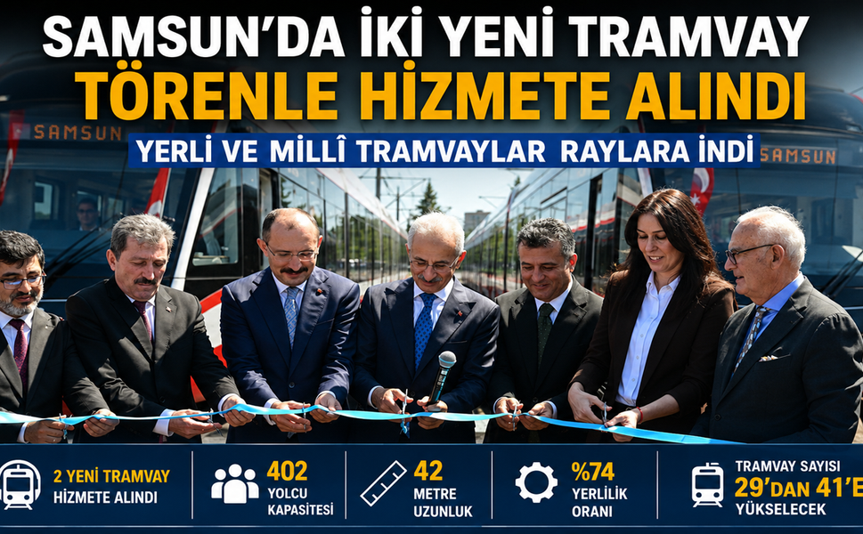 Samsun’da İki Yeni Tramvay Törenle Hizmete Açıldı