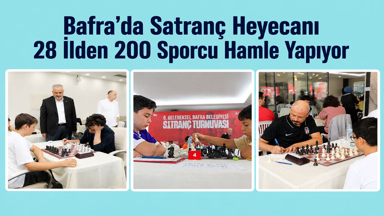 Bafra’da Satranç Heyecanı 28 İlden 200 Sporcu Hamle Yapıyor